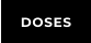 DOSES